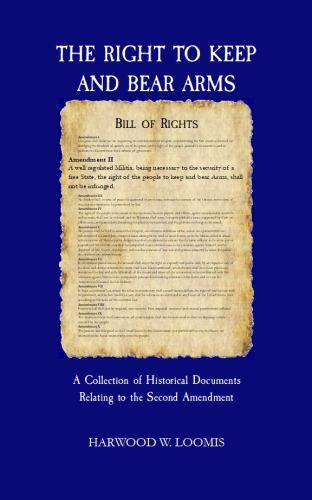 Right to Keep and Bear Arms : A Collection of Historical Documents ...