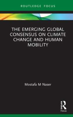 The Emerging Global Consensus on Climate Change and Human Mobility by Naser: New