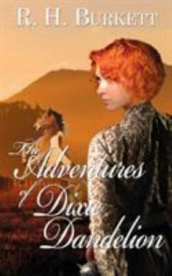 The Adventures of Dixie Dandelion by Burkett, R. H.
