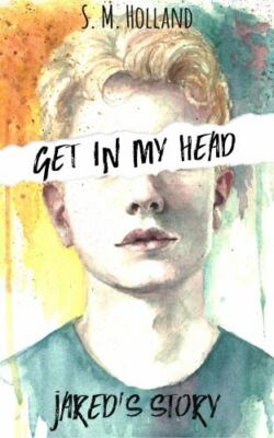 Get In My Head: Jared's Story by Holland, S. M., Brand New, Free shipping in ...