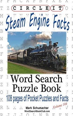 CIRCLE IT, STEAM ENGINE / LOCOMOTIVE FACTS, WORD SEARCH, By Lowry Global Media