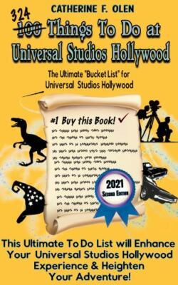 One Hundred Things to Do at Universal Studios Hollywood Before You Die Second...