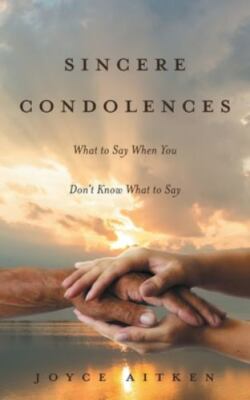 Sincere Condolences: What to Say When You Don't Know What to Say, Brand New, ...
