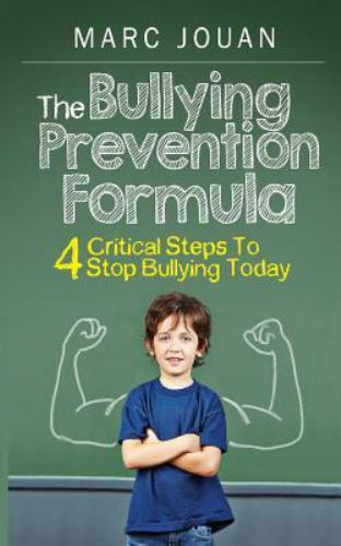 Bullying Prevention Formula : 4 Critical Steps to Stop Bullying Today ...