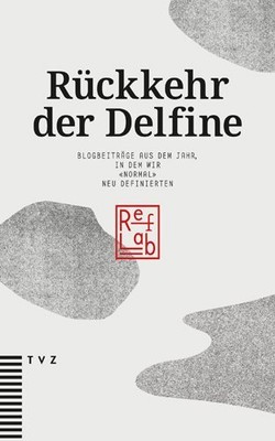 Ruckkehr Der Delfine : Blogbeitrage Aus Dem Jahr, in Dem Wir Normal Neu Defin...