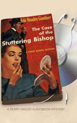 The Case of the Stuttering Bishop by Erle Stanley Gardner: New Audiobook