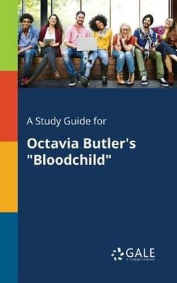 A Study Guide for Octavia Butler's ''Bloodchild'' by Cengage Learning Gale: New