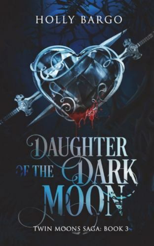 Daughter of the Dark Moon : Book 3 of the Twin Moons Saga by Holly ...