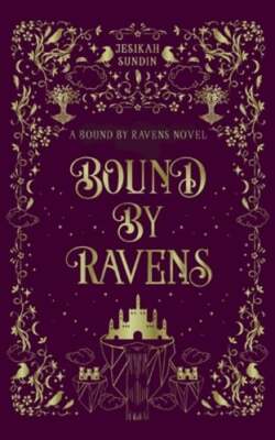 Bound by Ravens by Jesikah Sundin: New