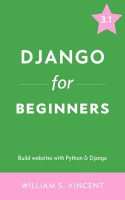 Django for Beginners: Build Websites with Python and Django