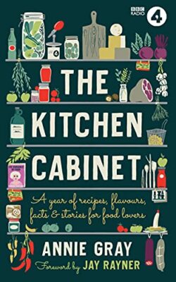 The Kitchen Cabinet: A Year of Recipes, Flavours, Facts & Stor... by Gray, Annie