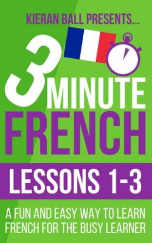 3 Minute French Ser.: 3 Minute French: Lessons 1-3 : A Fun and Easy Way ...