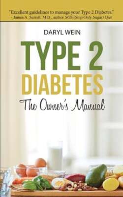 Type 2 Diabetes The Owner's Manual by Daryl Wein Pa: New