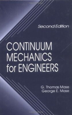 Continuum Mechanics for Engineers by Thomas Mase