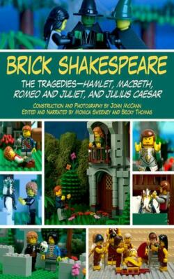 Brick Shakespeare: The Tragedies-Hamlet, Macbeth, Romeo and Juliet, and Julius C