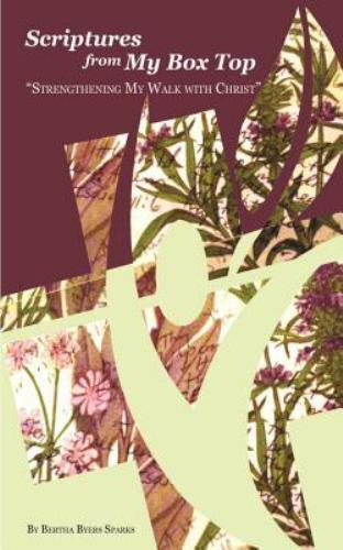 Scriptures from My Box Top: Strengthening My Walk with Christ by Bertha ...