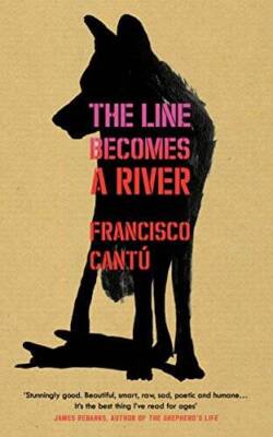 The Line Becomes A River - Paperback By Cantu, Francisco - VERY GOOD