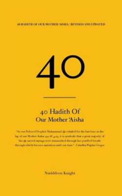 40 Hadith of 'Aisha by Nuriddeen Knight: New