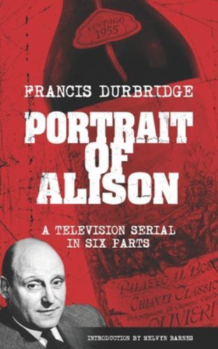 Portrait of Alison (Scripts of the Television Serial) by Francis ...