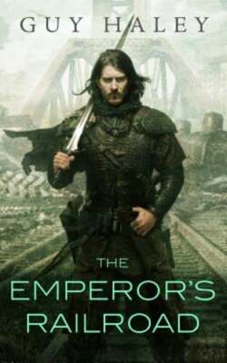 Emperor's Railroad by Guy Haley: New