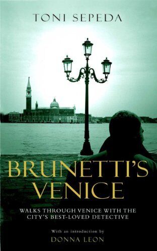 Brunetti'S Venice: Walks Through The Novels By Sepeda, Toni Paperback Book The