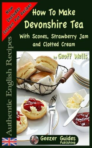 How to Make Devonshire Tea : With Scones, Strawberry Jam and Clotted ...