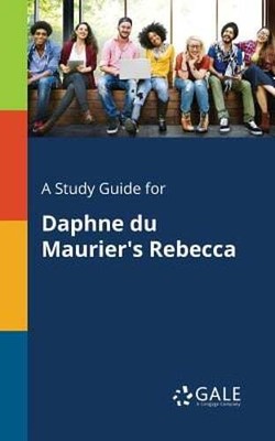 A Study Guide for Daphne Du Maurier's Rebecca by Cengage Learning Gale: New