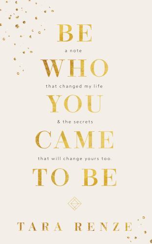 Be Who You Came To Be : A Note That Changed My Life & The Secrets That ...