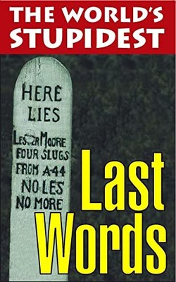 The World's Stupidest Last Words by Authors, Various Paperback / softback Book