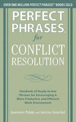 Perfect Phrases for Conflict Resolution: Hundreds of Ready-to-Use Phrases - GOOD