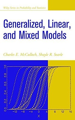 GENERALIZED, LINEAR, AND MIXED MODELS (WILEY SERIES IN By Charles E. Mcculloch