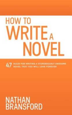 How to Write a Novel: 47 Rules for Writing a Stupendously Awesome Novel T - GOOD