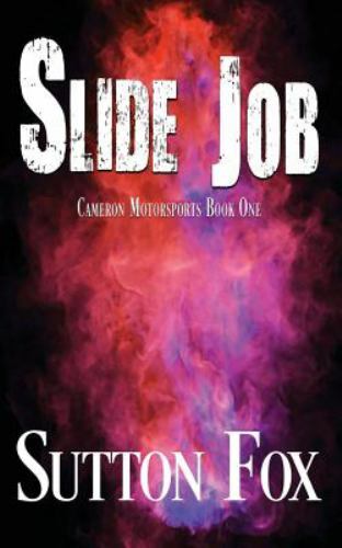 Slide Job : Cameron Motorsports Book One by Sutton Fox (2016, Trade ...