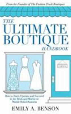 The Ultimate Boutique Handbook: How to Start, Operate and Succeed in a Brick ...