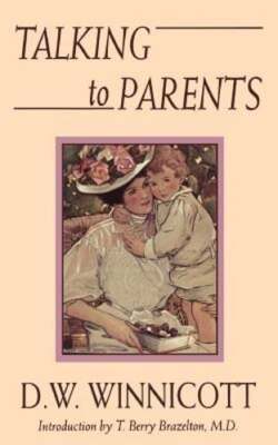 Talking to Parents by D W Winnicott: New
