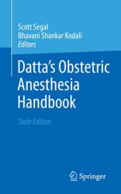 Datta's Obstetric Anesthesia Handbook by Scott Segal: New