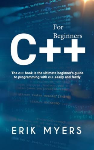 C++ for Beginners: the C++ Book Is the Ultimate Beginner's Guide to ...