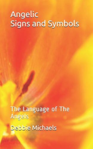 Angelic Signs and Symbols : The Language of the Angels by Debbie ...