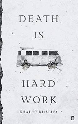 Death Is Hard Work - Paperback By Khalifa, Khaled - GOOD