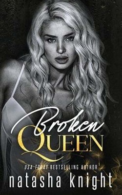 Broken Queen by Natasha Knight: New