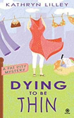 Dying to Be Thin by Kathryn Lilley: New