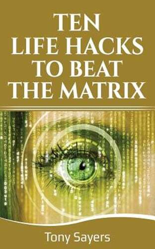 Ten Life Hacks to Beat the Matrix: Ten Simple Life