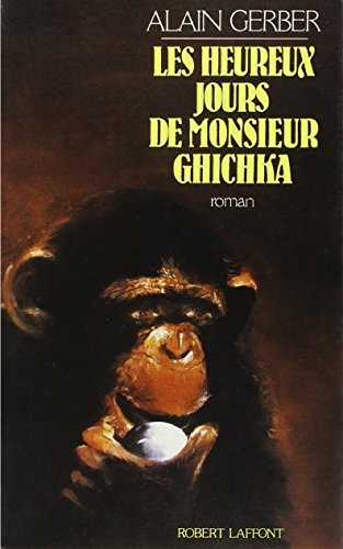 Heureux Jours Monsieur Ghichka, Alain Gerber