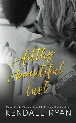 FILTHY BEAUTIFUL LUST (FILTHY BEAUTIFUL LIES BOOK 3) By Kendall Ryan *BRAND NEW*