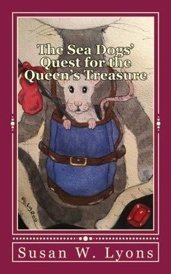 THE SEA DOGS' QUEST FOR THE QUEEN'S TREASURE (VOLUME 3) By Susan W. Lyons *NEW*