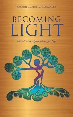 Valerie Schultz-Gonzalez Becoming Light (Paperback) (UK IMPORT)