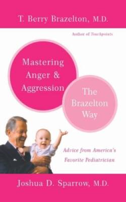 Mastering Anger and Aggression - The Brazelton Way - Paperback - GOOD