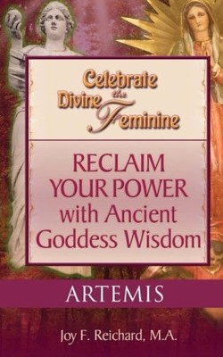 ARTEMIS: MOTHER GODDESS, PATRON GODDESS OF THE AMAZONS, By Joy Reichard **NEW**