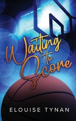 Elouise Tynan Waiting To Score (Paperback)