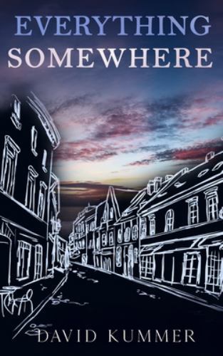 Everything, Somewhere by David Kummer (2021, Hardcover) for sale online ...